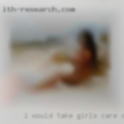 I would take girls care of you.