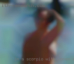 I'm a scorpio with women a taurus moon from Auburn CA.